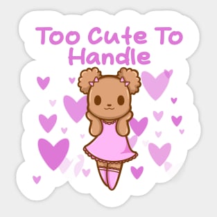 Too Cute To Handle Sticker